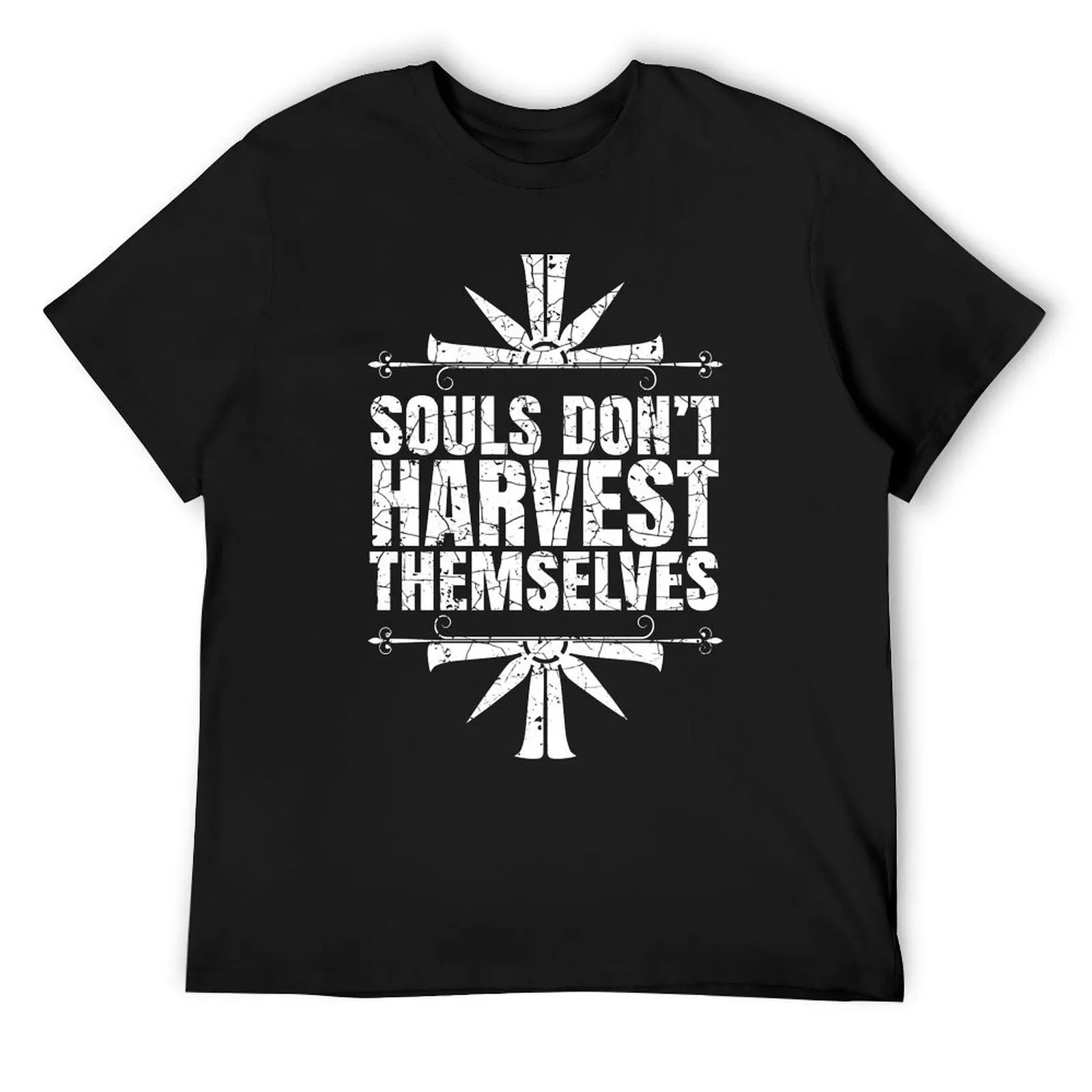 

Souls Don't Harvest Themselves T-Shirt quick drying Man t-shirt blacks mens plain t shirts