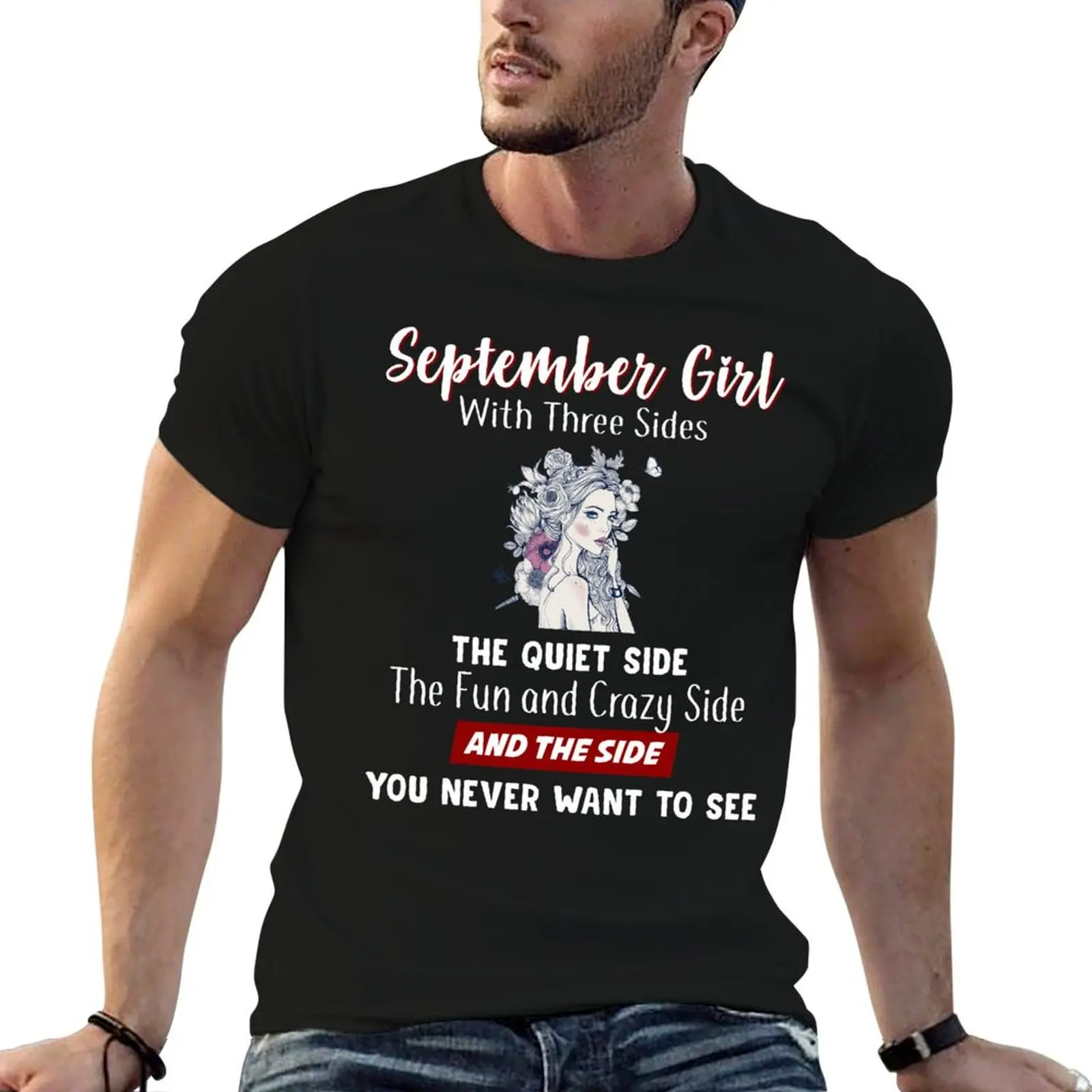 

September Girl with Three Sides Quiet The Quiet Side The Fun and Crazy side and the Side You Never Want To See T-Shirt