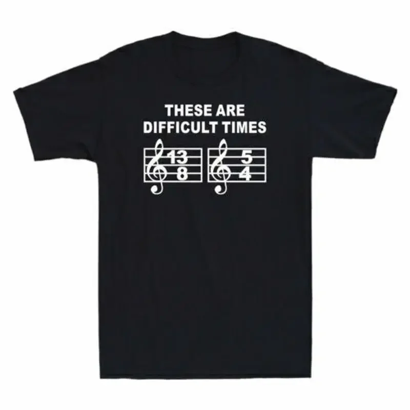 These Are Difficult Times Funny Musical Note Men's Cotton T Shirt