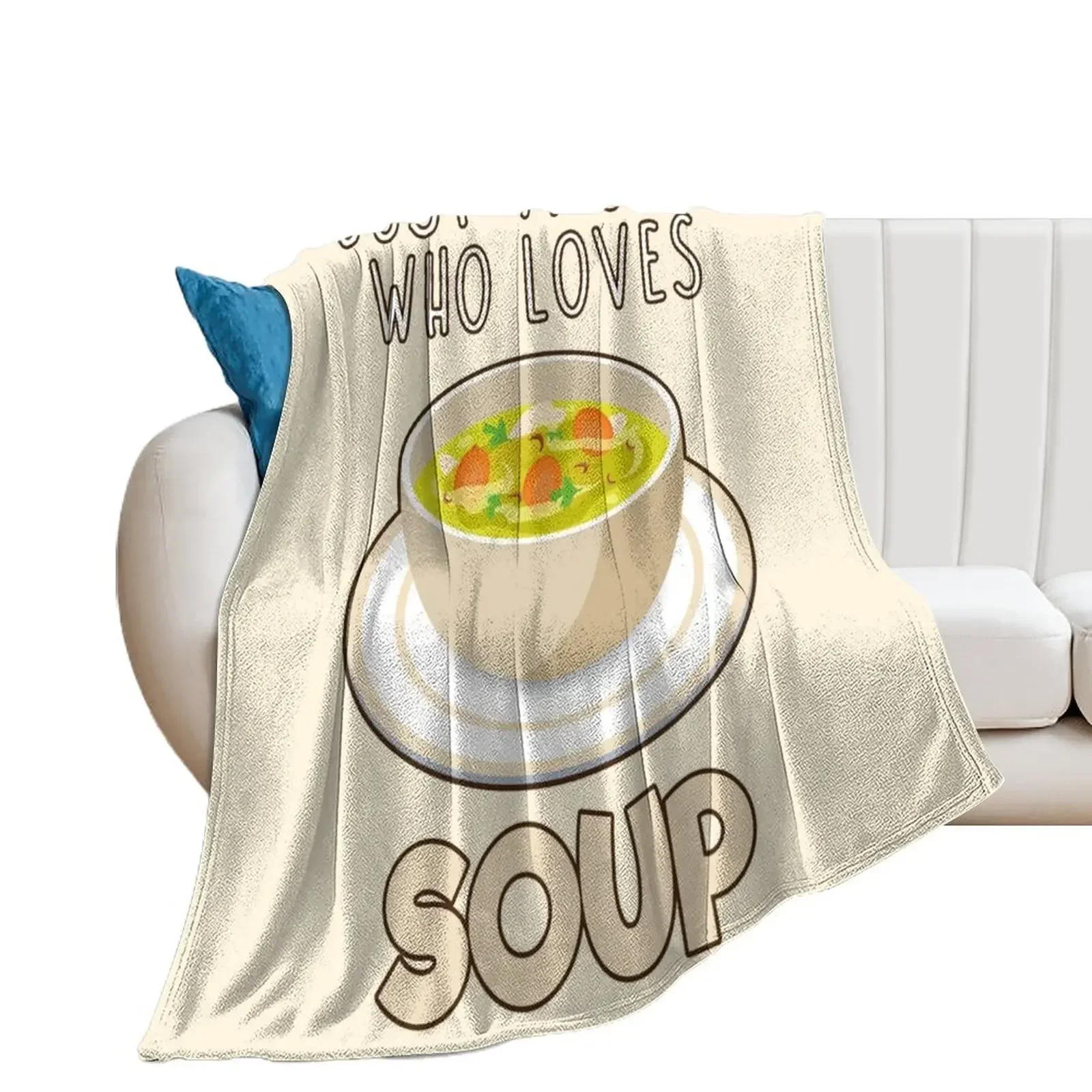 

Just A Girl Who Loves Soup. Throw Blanket Bed Fashionable sofa bed Blankets