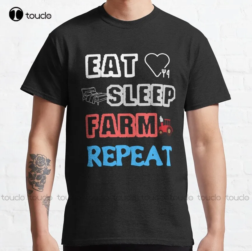 Eat Sleep Farm Repeat Classic T-Shirt Womens White Tshirt Custom Aldult Teen Unisex Digital Printing Tee Shirt Fashion Funny New