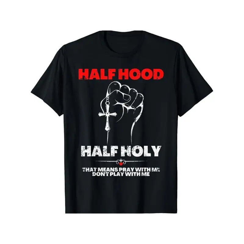 

Half Hood Half Holy T-Shirt for Men Women Christian Streetwear Slogan Tee Don't Play with Me Jesus Top