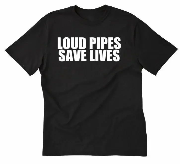 Loud Pipes Save Lives T-shirt Funny Biker Motorcycle Tee Shirt Drift Softtail