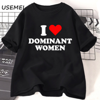 I Love Dominant Women t Shirt Funny Sayings Sassy t-Shirt Humor summer short sleeve t Shirt woman fashion Cotton Graphic Tee