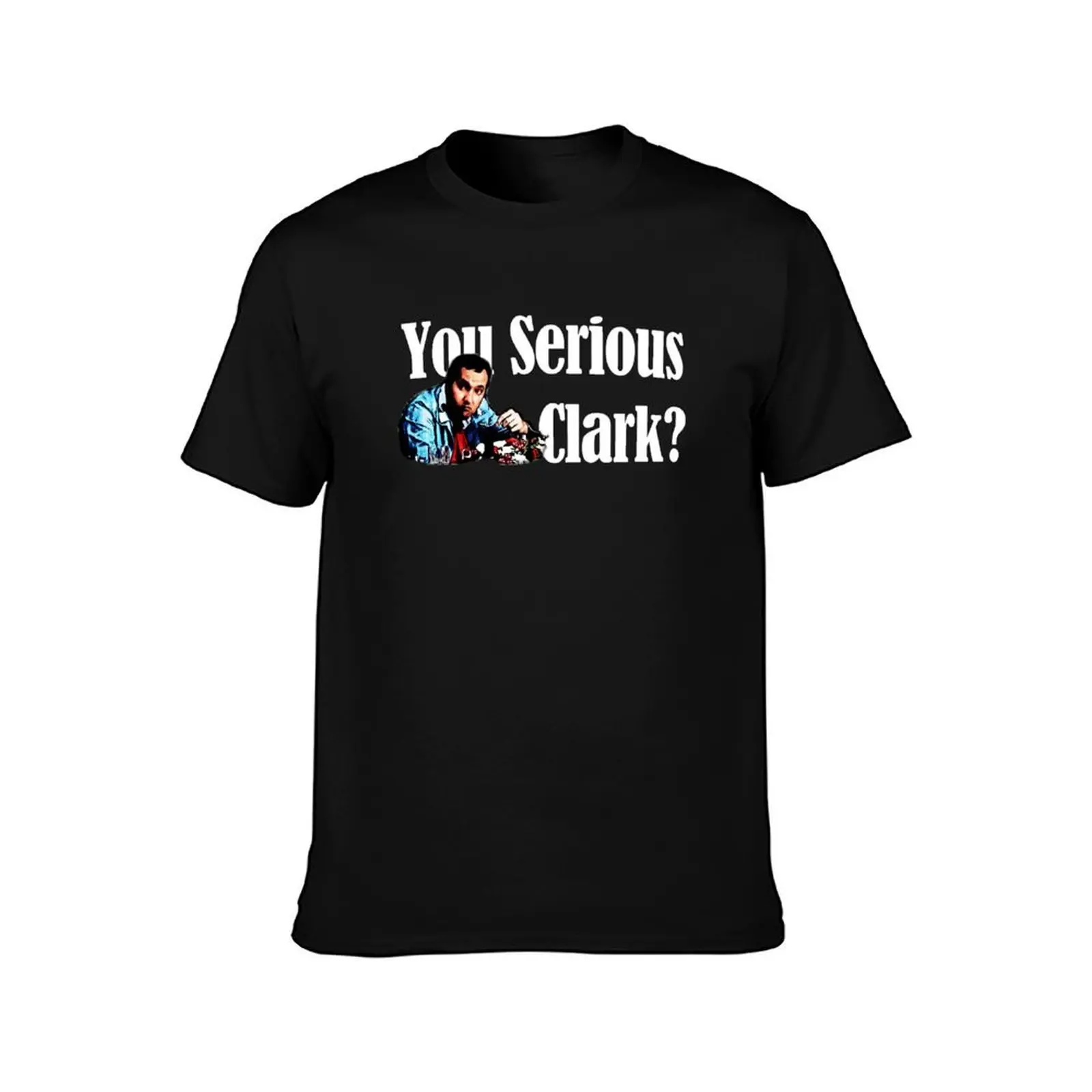 you Serious clark? T-Shirt, Summer Casual Cotton Tee, Oversized Streetwear Tops, Vintage Graphic Print, Loose Fit Short Sleeve
