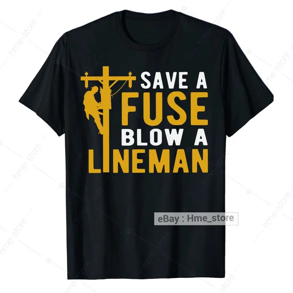 Save A Fuse Blow A Power Lineman T-Shirt Men Funny Electric Electricial Linesman Anime Graphic T-shirts