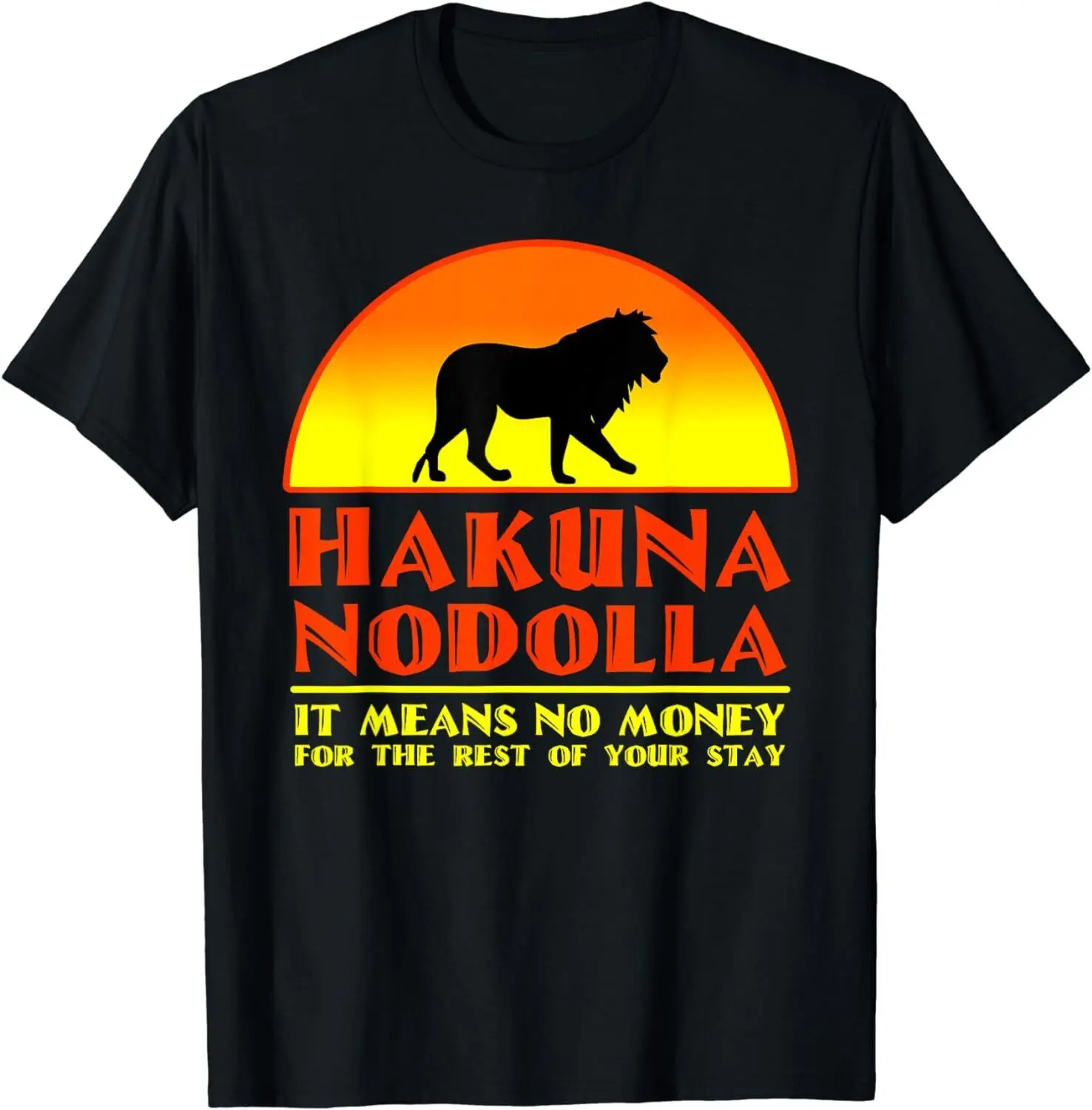 

NEW Hakuna Nodolla It Means No Money For Rest Of Your Stay T-Shirt - MADE IN USA