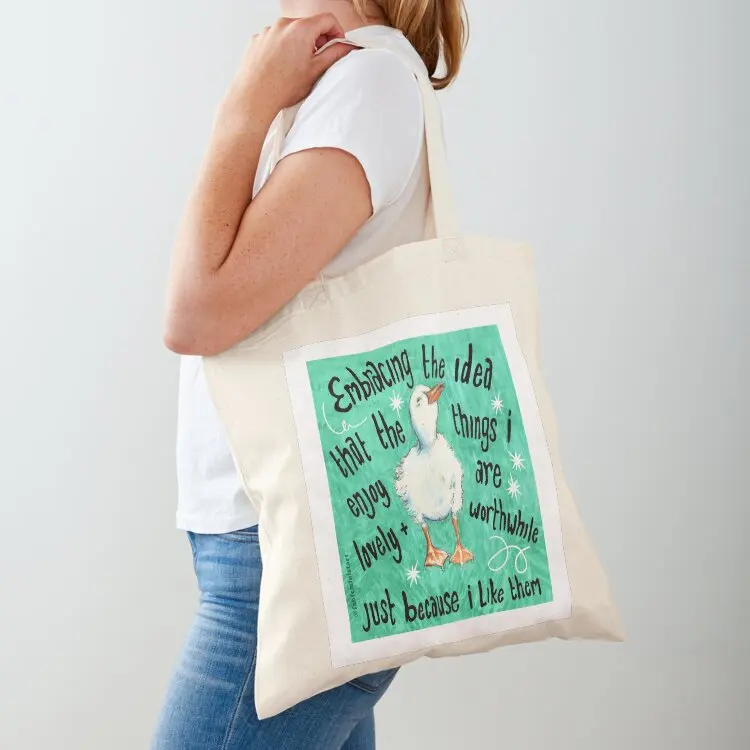 

Embracing the idea that the things i enjoy are lovely and worthwhile just because i like them Tote Bag Women bags