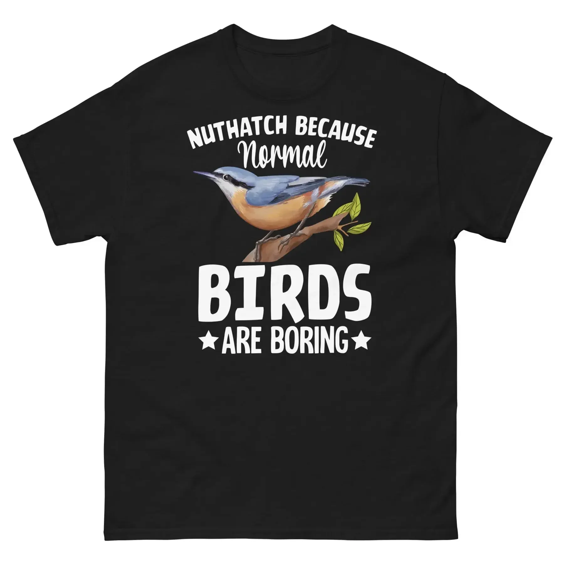 Nuthatch, weil normale Vögel langweilig sind, Passerine Nature, klassisches Herren-T-Shirt