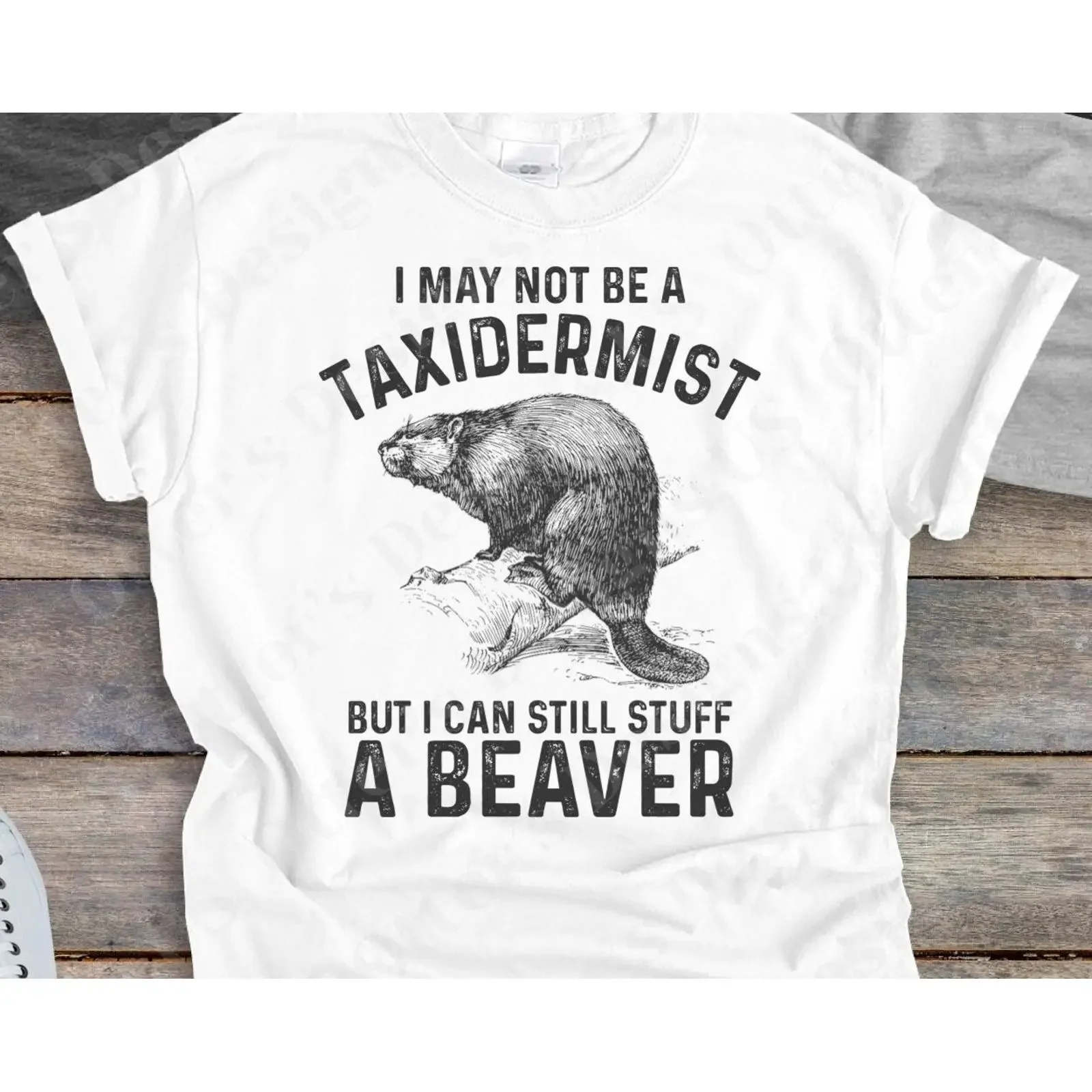 I may not be a taxidermist but can still stuff Bever Funny T Shirt and Sarcastic Play on words  vintage Washed fashion