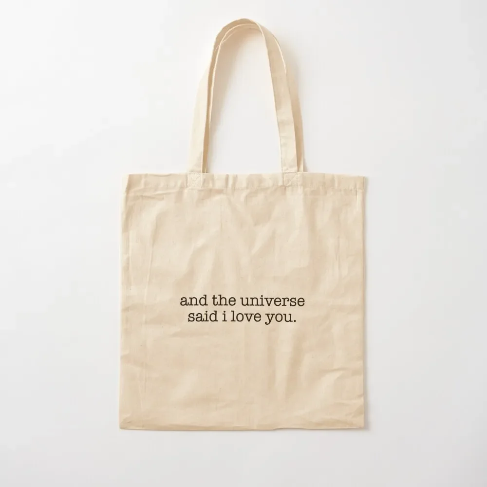 

and the universe said I love you Tote Bag hand bags shopper bag woman cloth bag woman