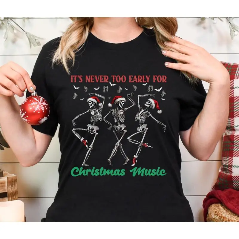 

It'S Never Too Early For Christmas Music T Shirt Dancing Skeleton Funny Xmas