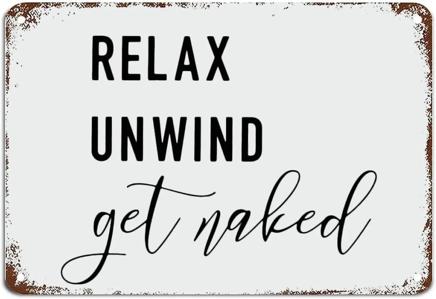 Relax Unwind Get Naked Signs with Quotes Metal Tin Sign Motivational Wall Art Rustic Wall Decorations for Living Room Kitchen Si