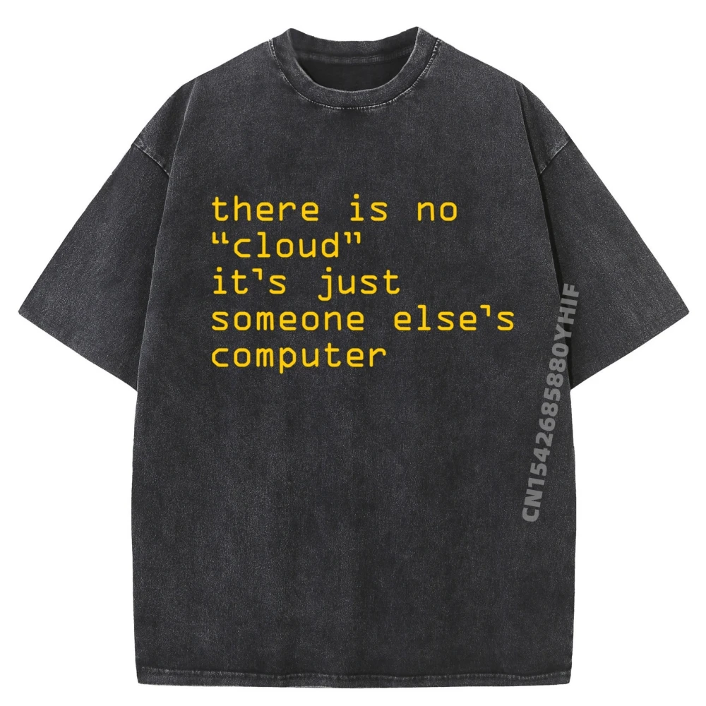 

There Is No Cloud It Just Someone Else Компьютерные розовые футболки с рисунком Мужские футболки Сумасшедшая забавная стираная одежда