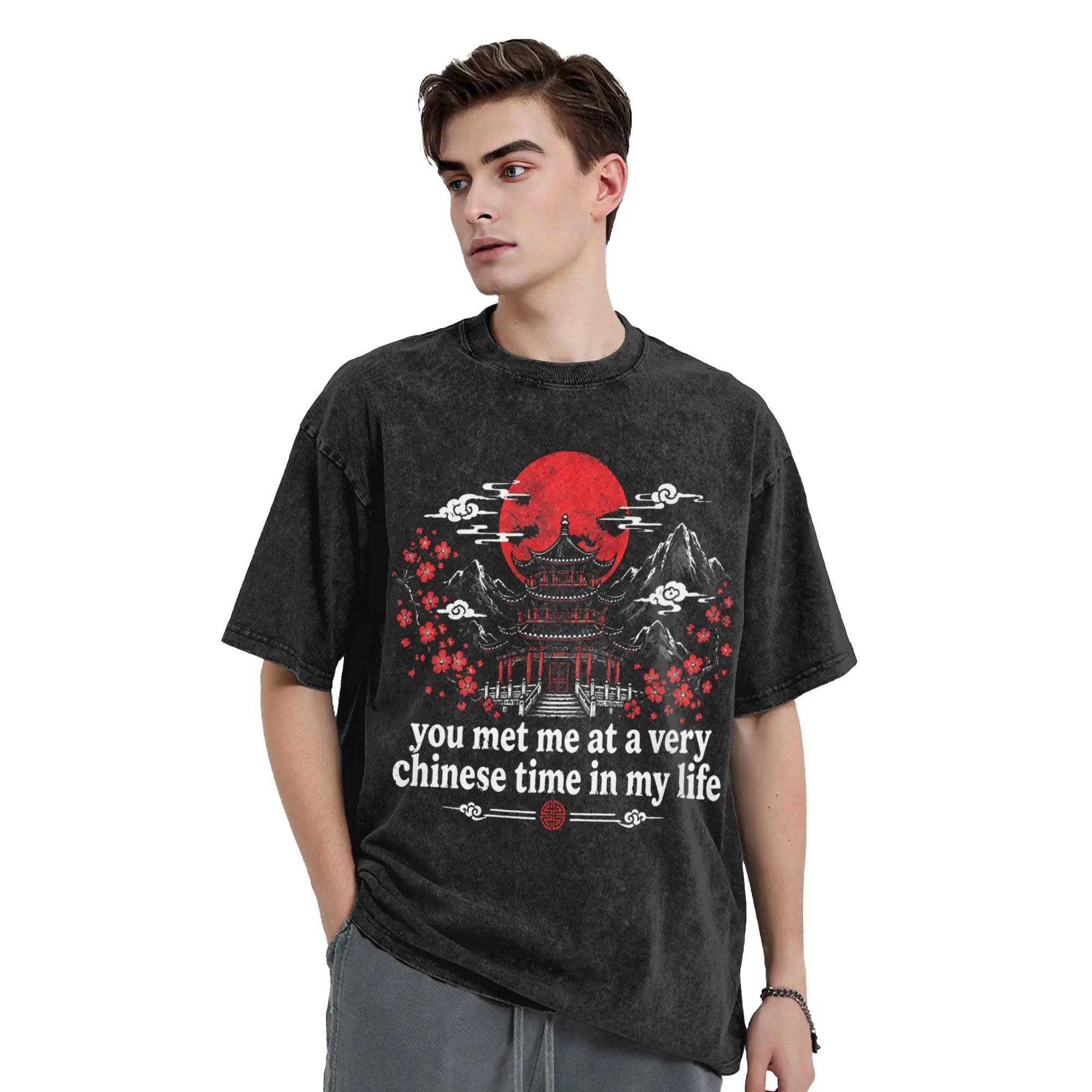 Print You Met Me At A Very Chinese Time In My Life Vintage Washed Tshirts 100%Cotton Summer Tops Shirts