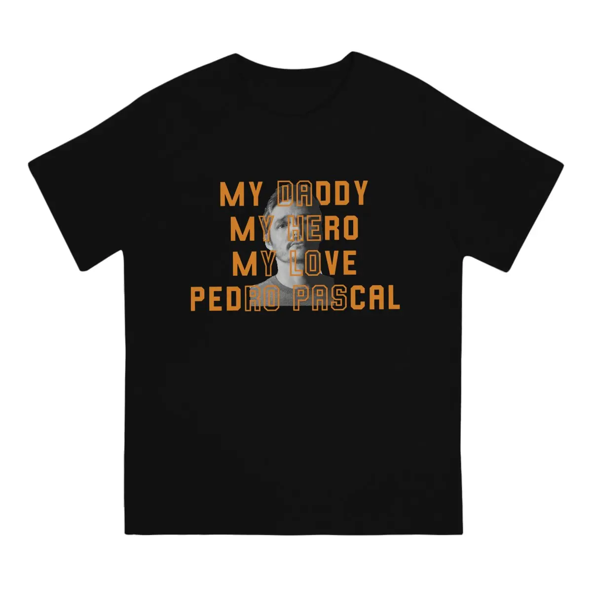 My Love My Daddy My Hero Pedro T-Shirt Men Pedro Pascal Vintage Tees Round Collar Short Sleeve T Shirts Gift Idea Tops