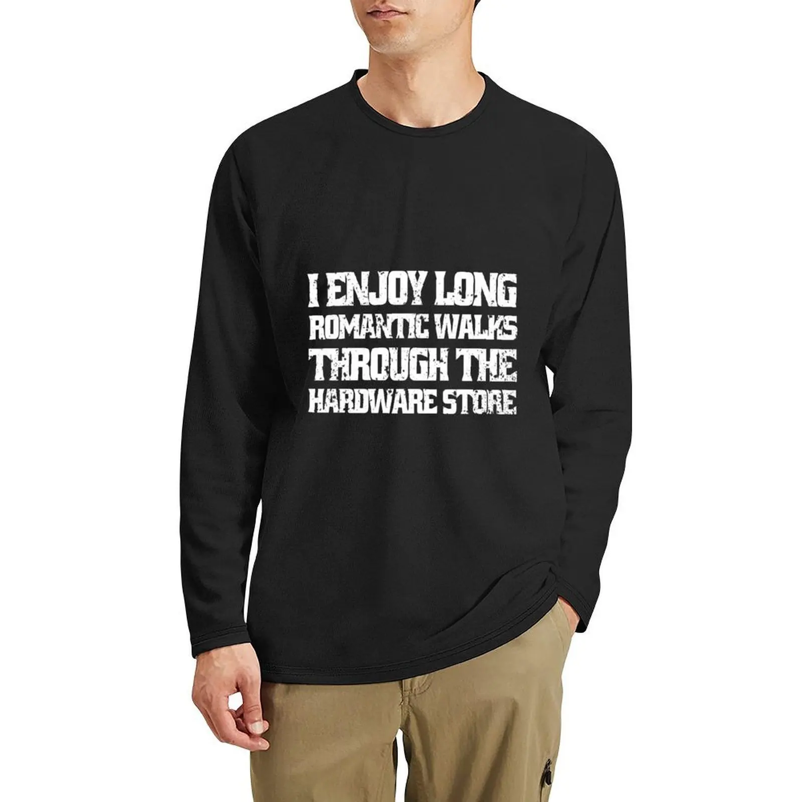 

I Enjoy Long Romantic Walks Through The Hardware Store Long T-Shirt black t shirts boys animal print shirt mens cotton t shirts