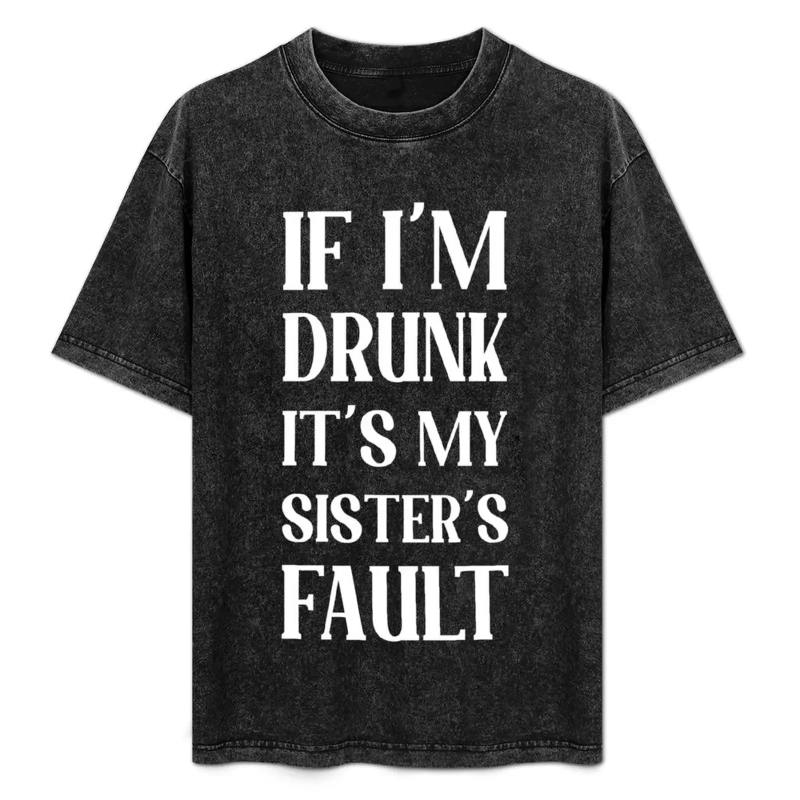

If I'm Drunk It's My Sister's Fault Wine T Shirt Drinking Drunk Shirt Thanksgiving Gift from Big Sister Wine Lover Tee, T-Shirt