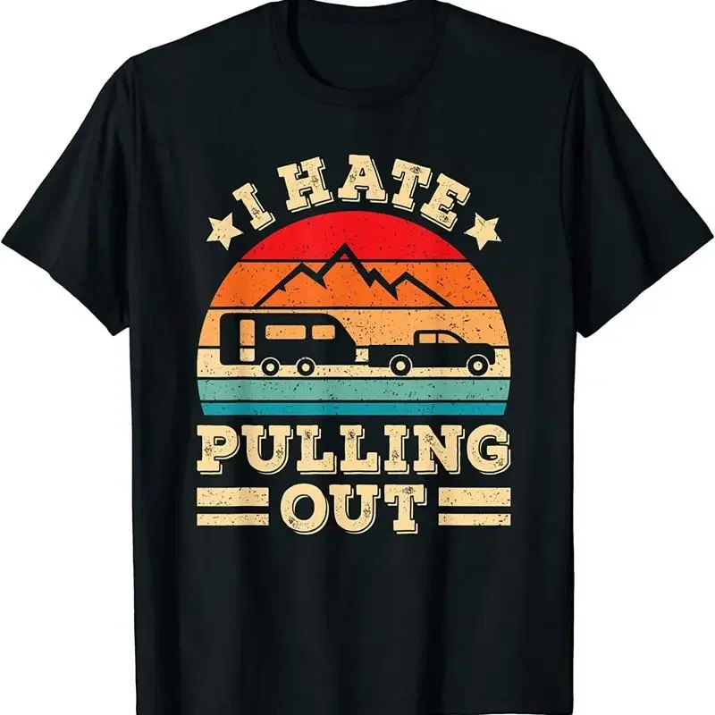 New Limited I Hate Pulling Out Funny Camping Trailer Retro Travel T Shirt