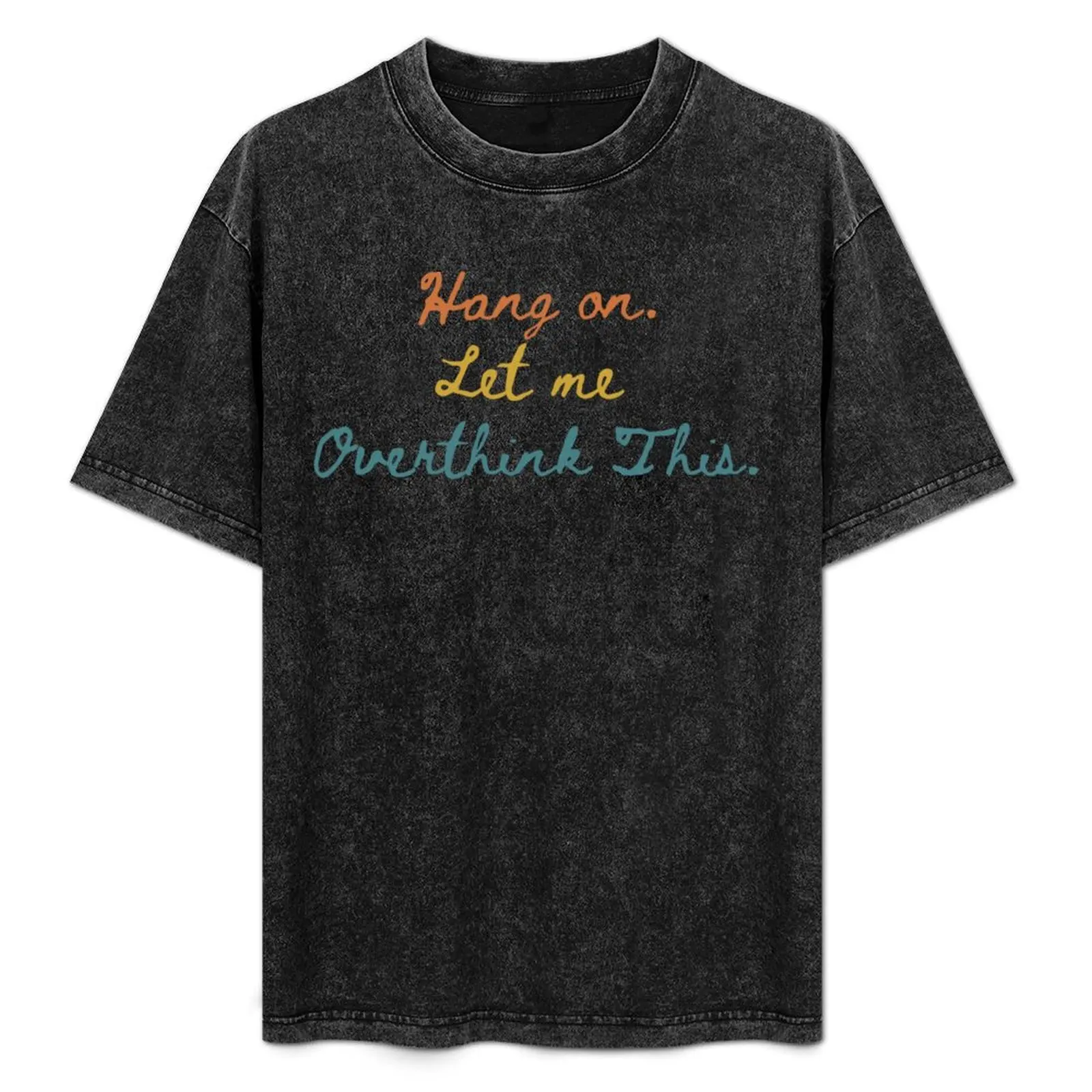 

Hang on. Let Me Overthink This. T-Shirt Plus Size Gym Sports T-Shirt