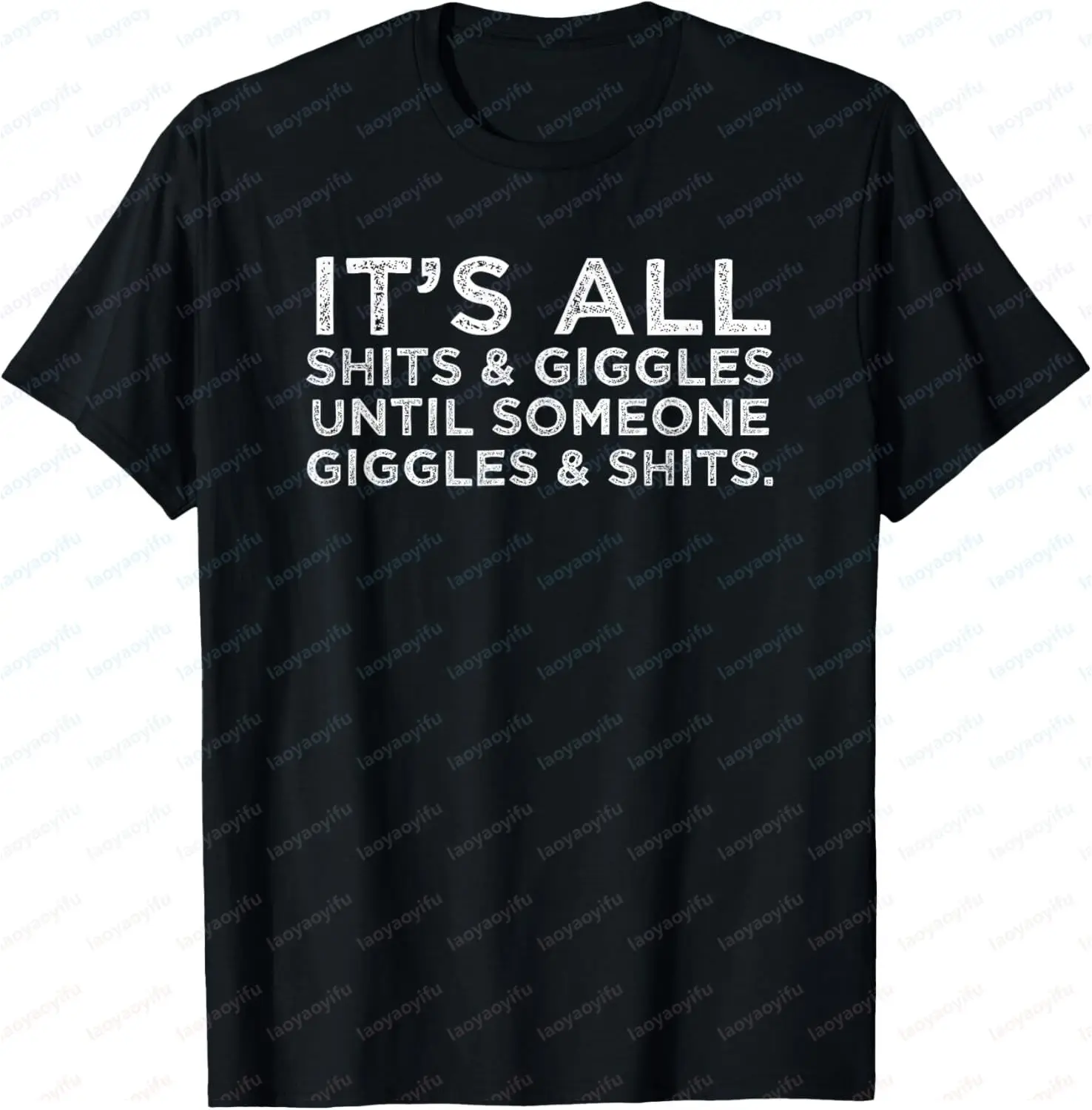 Funny Adult Satire Meme Graphic Printed Gift T-Shirt Its All Shits Giggles Until Someone Giggles Shits Tshirt Casual Fashion Tee