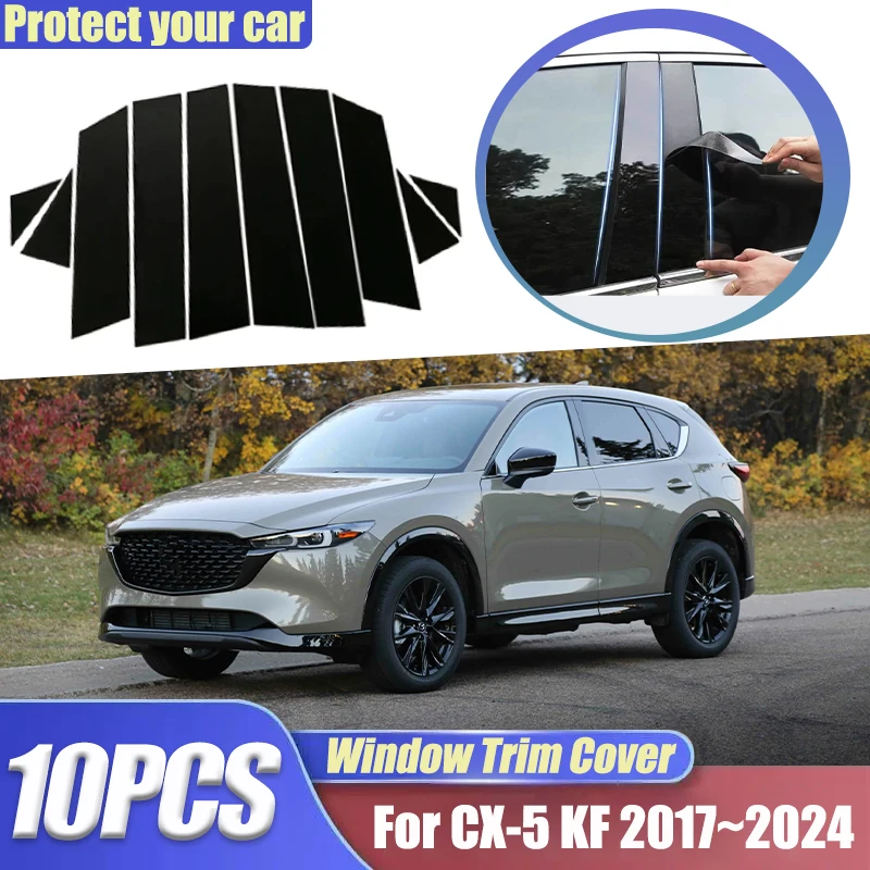 For Mazda CX-5 CX5 KF 2017~2024 2023 2022 2021 2020 2019 10pcs Auto Window Trim Covers Window B C Pillars Column Car Accessories