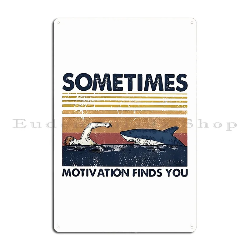 Sometimes Motivation Finds You Vintage Metal Signs Rusty Wall Cave Character Cinema Funny Tin Sign Poster