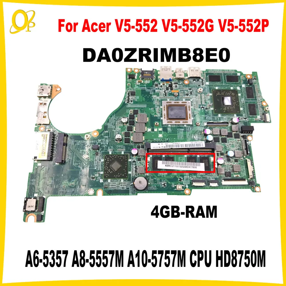 

DA0ZRIMB8E0 for Acer V5-552 V5-552G V5-552P Laptop Motherboard with A6-5357 A8-5557M A10-5757M CPU HD8750M 4GB-RAM DDR3 tested