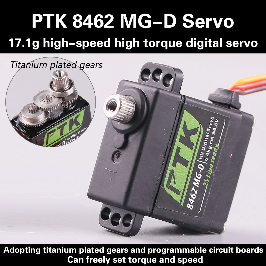 

PTK 8462 MG-D metal gear digital high pressure servo 7.4V 17.1g for glider model