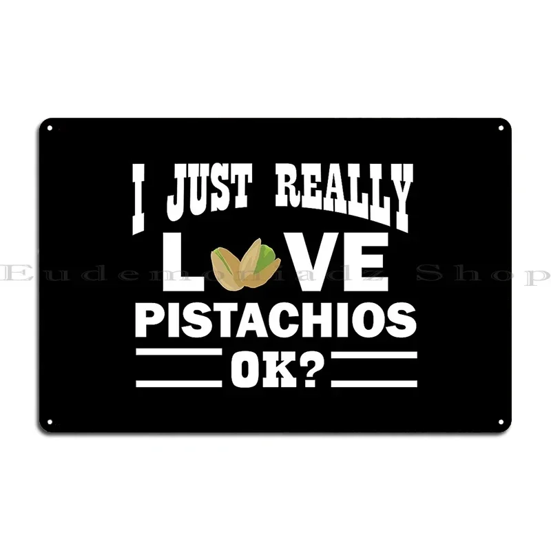 Funny Pistachios T-Shirt for Pistachios Pistachio Nuts Drupe Green Metal Personalized Decoration Decor Cinema Tin Sign Poster