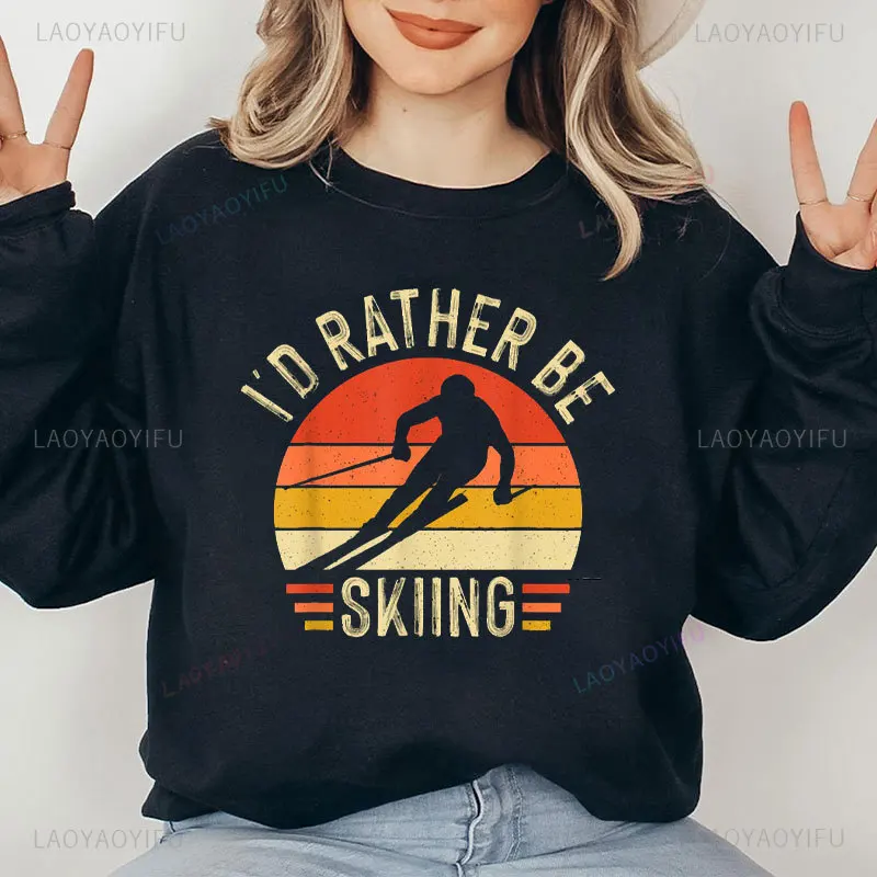 Funny Ski Lovers Skiing Retro Sweatshirt Vintage I'd Rather Be Skiing Crewneck Pullovers New Autumn Winter Unisex Streetwear