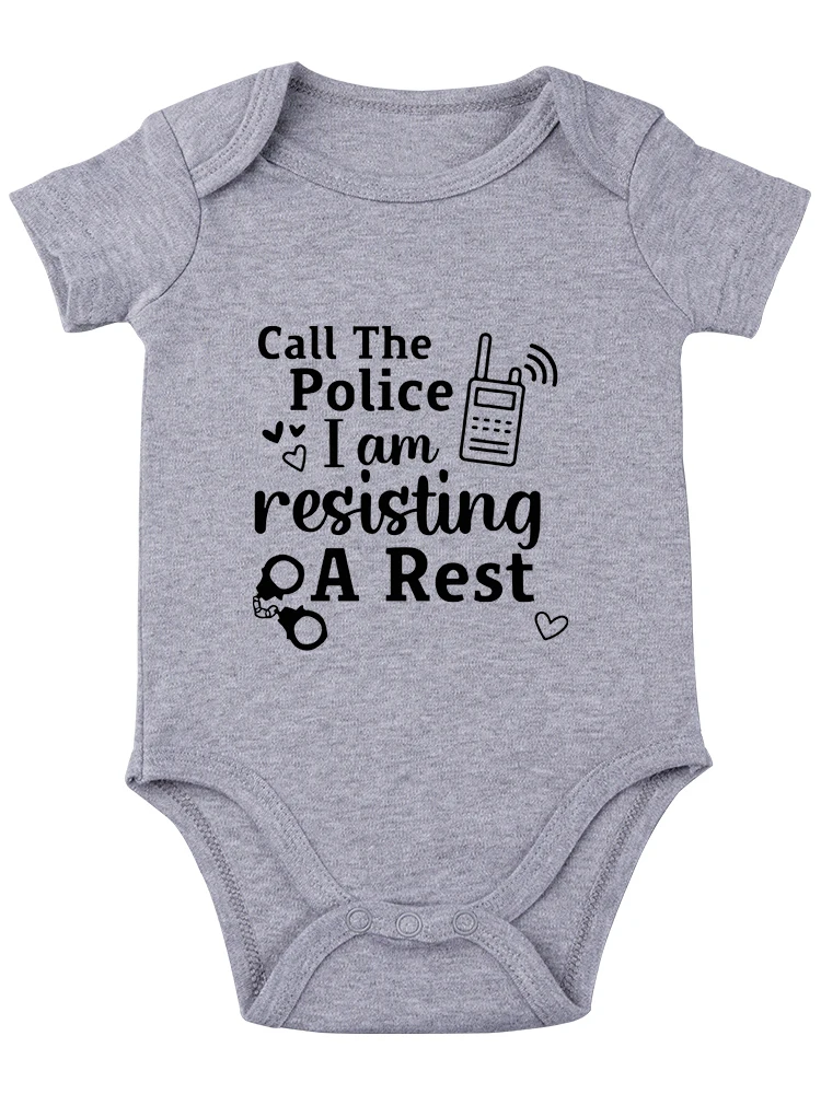 Call The Police, I'm Resisting A Rest ,Baby Bodysuit Funny Baby onesie Adorable Infant Romper Boys Girls