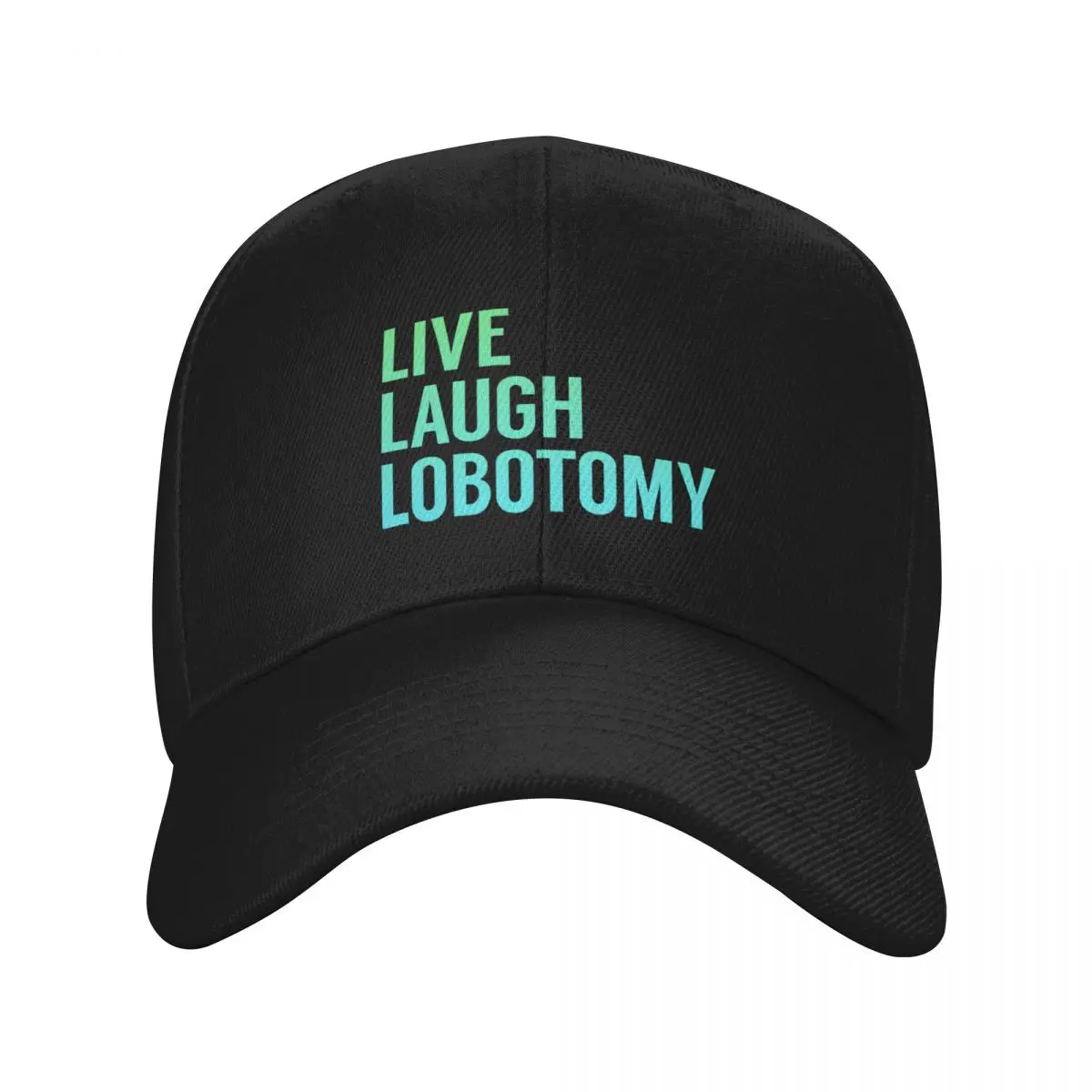 Live Laugh Lobotomy in Blue Green Gradient Baseball Cap tea Hat dad hat Uv Protection Solar Hat custom Men Caps Women's