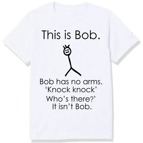 This Is Bob. Bob Has No Arms T-Shirt Sarcastic Novelty Gifts Knock Joke Funny Tee Shirts Men Women Graphic Short Sleeve Tops