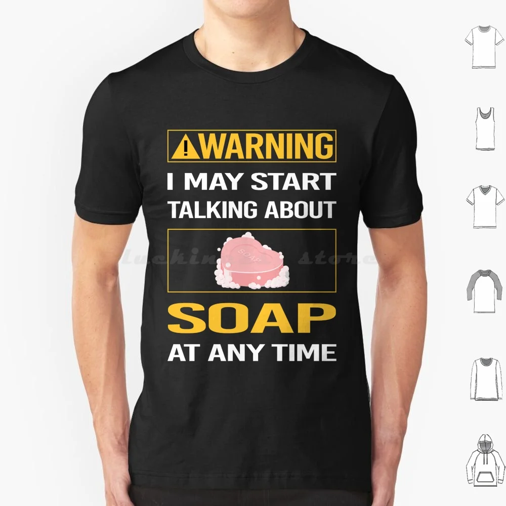 Funny Warning Soap T Shirt Big Size 100% Cotton Warning Soap Hobby