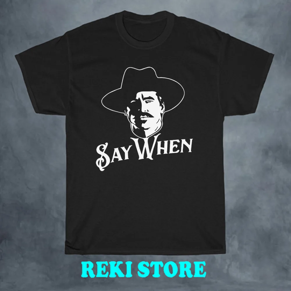 

Doc Holliday Tombstone Say When Men's Black T-shirt Size S-5XL