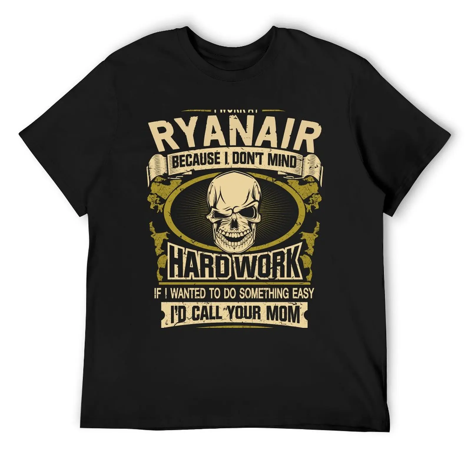 

T shirts Hoodies Sweatshirts I Work At Ryanair Because i Dont Mind Hard Work Ryanair Shirts T-Shirt