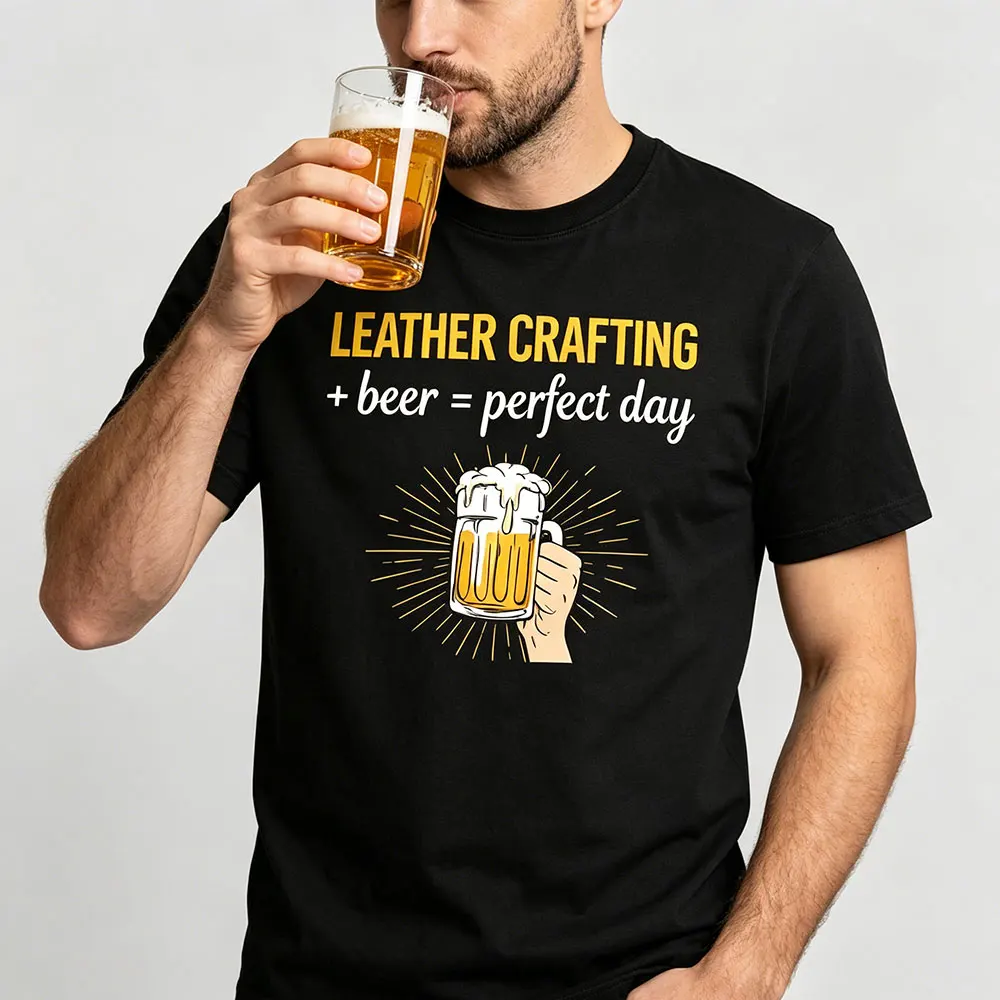 Leather Crafting Beer Perfect Day Men T-Shirt Cotton Summer Short Sleeve Casual Fashion Top For Men Gift Idea