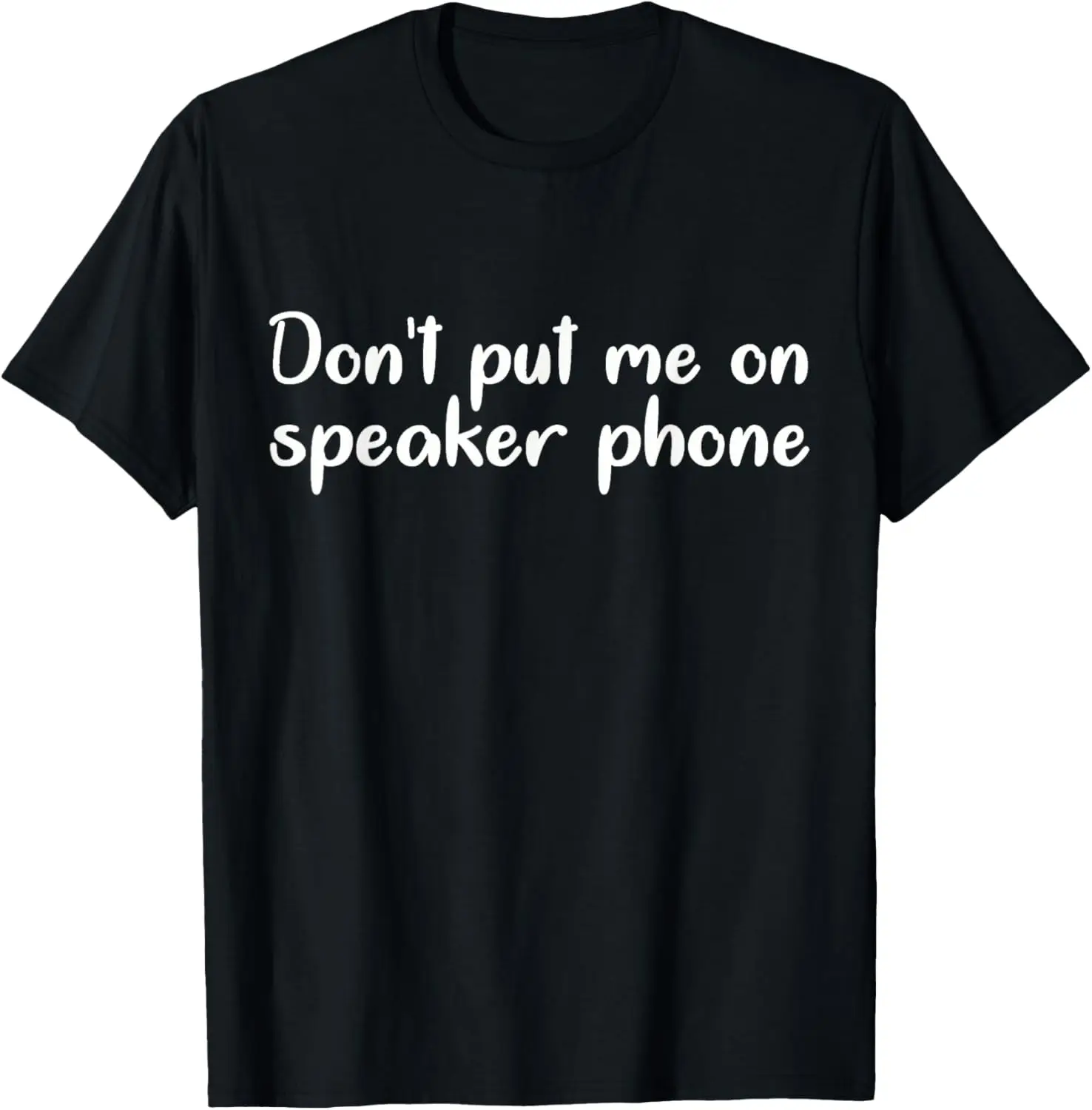 Funny, Don't put me on speaker phone T-shirt Cool Style Tees