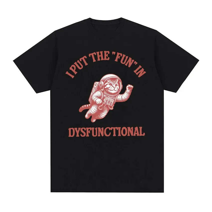 I Put The Fun in Dysfunction T-shirt Fun Retro Cat Fans Cartoon T-shirt Womens Summer Street Wear Casual Humorous T-shirt