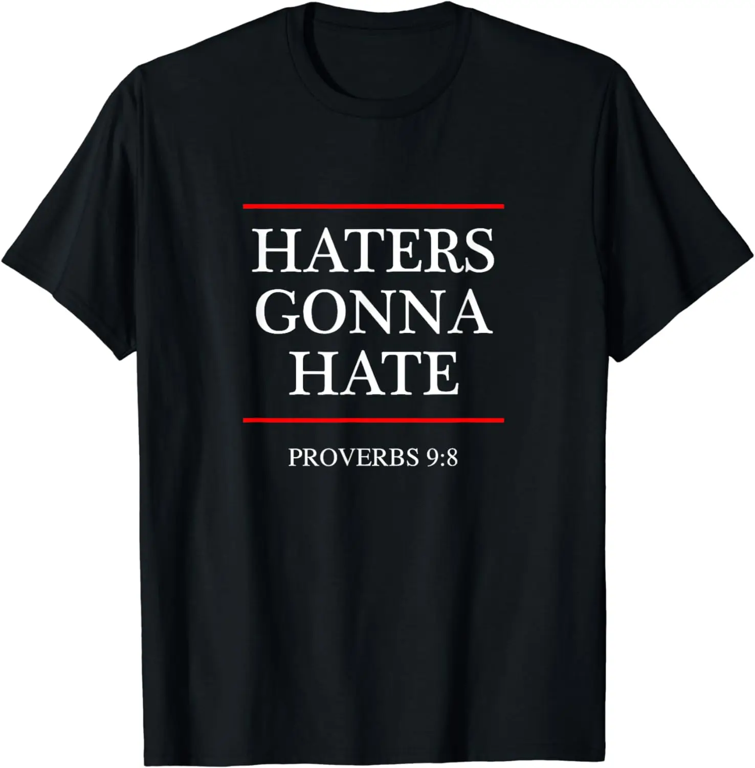 Haters Gonna Hate - Proverbs 9:8 | Funny Bible - Nine Eight T-Shirt   Graphic T Shirts  Streetwear  T Shirt for Men  Ropa Hombre