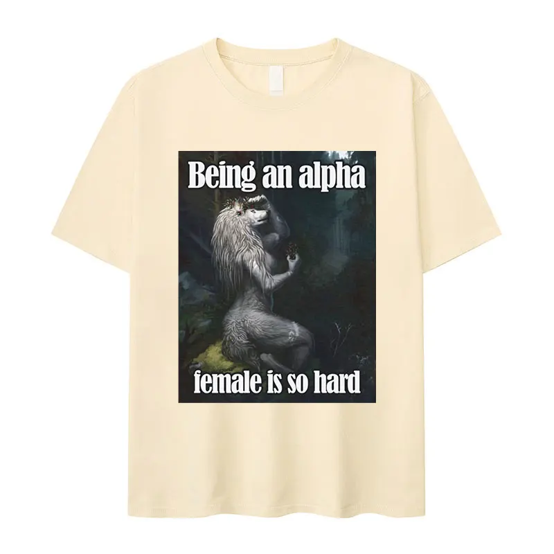 كونها أنثى ألفا هو صعب جدا مضحك الذئب ميمي تي شيرت الرجال النساء ريترو موضة Harajuku المتضخم القطن تنفس القمم
