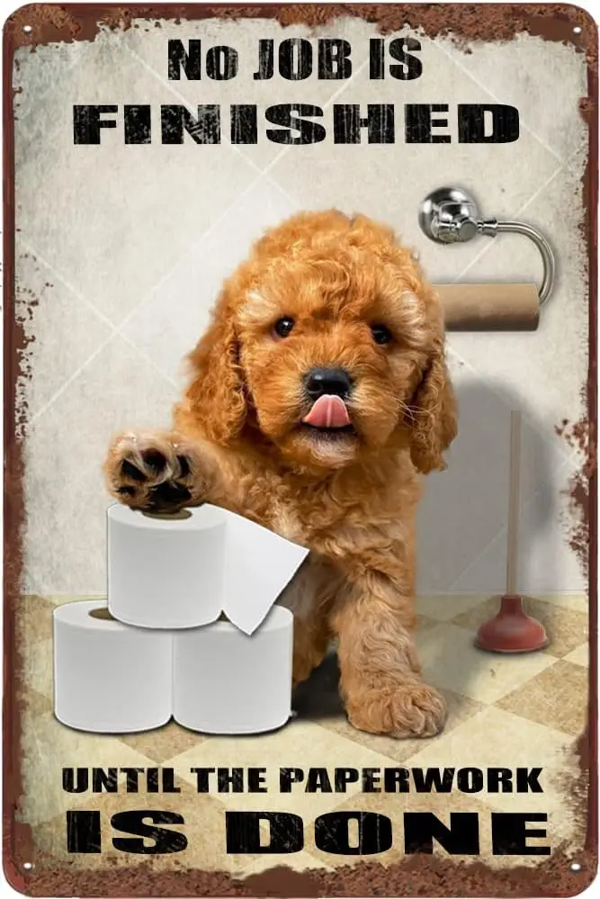 Goldendoodle Dog Bathroom Tin Sign Roll Paper No Job is Finished Vintage Tin Sign for Toilet Bathroom Garden Bar Farm Courtyard