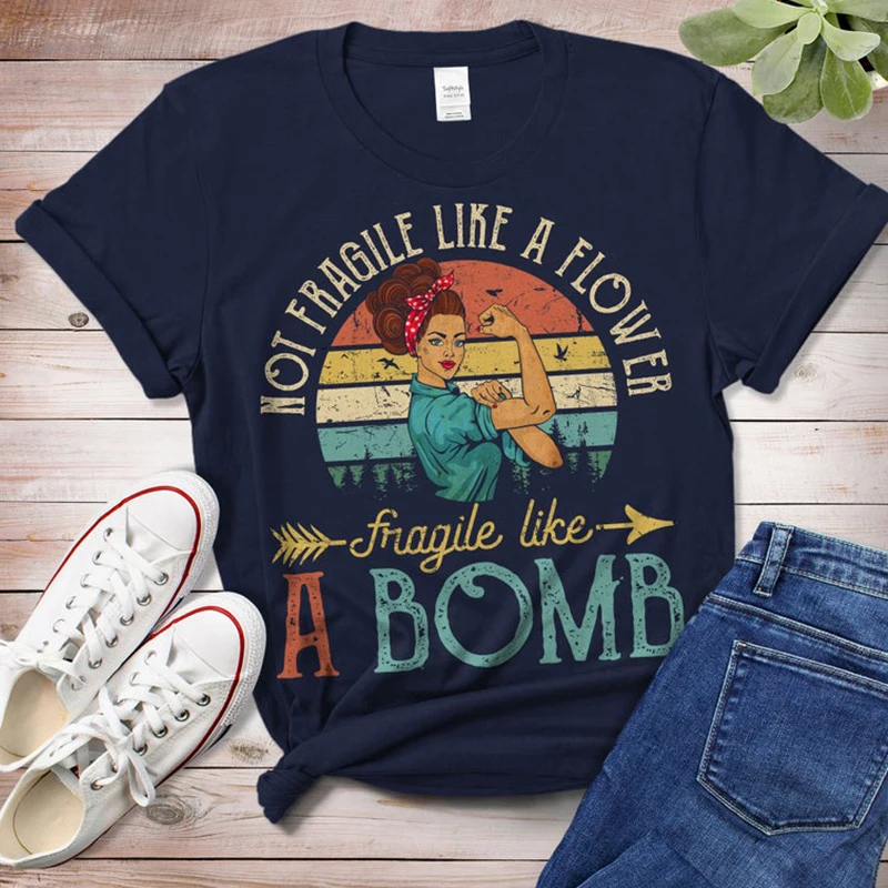 Not Fragile Like A Flower Friagile Like A Bomb Women T Shirt Feminist Female Vintage Boho Tshirts Woman Rights Equlity Tops