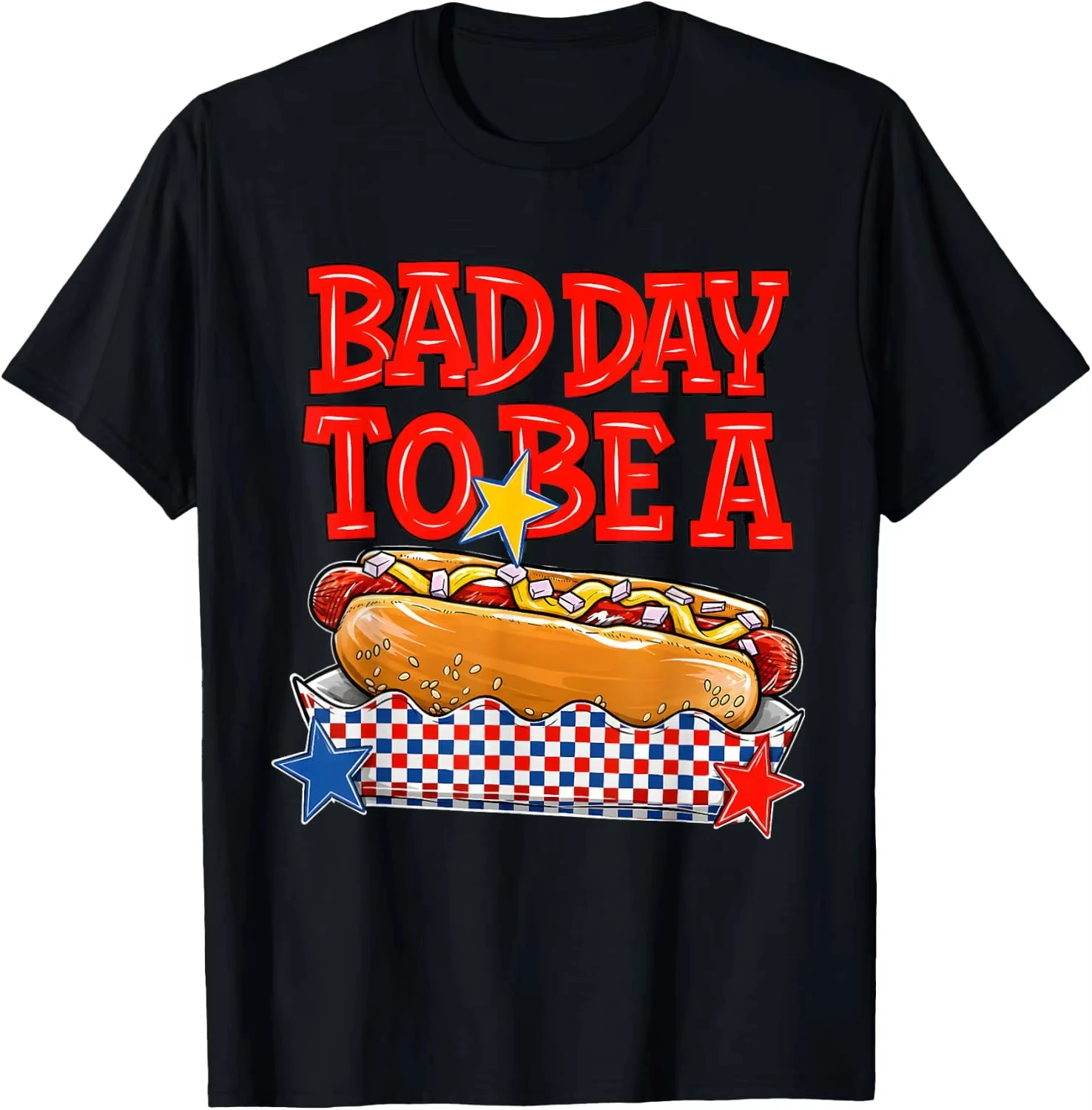 Bad Day To Be A Funny 4Th of July BBQ Hotdog T-Shirt Women's and Men's Prints Comfortable Soft Holiday Gift Personalized Comedy
