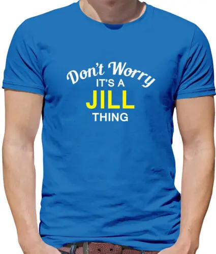 Don' T Worry It's A Jill Cosa Camiseta Hombre - Apellido Personalizado Familia