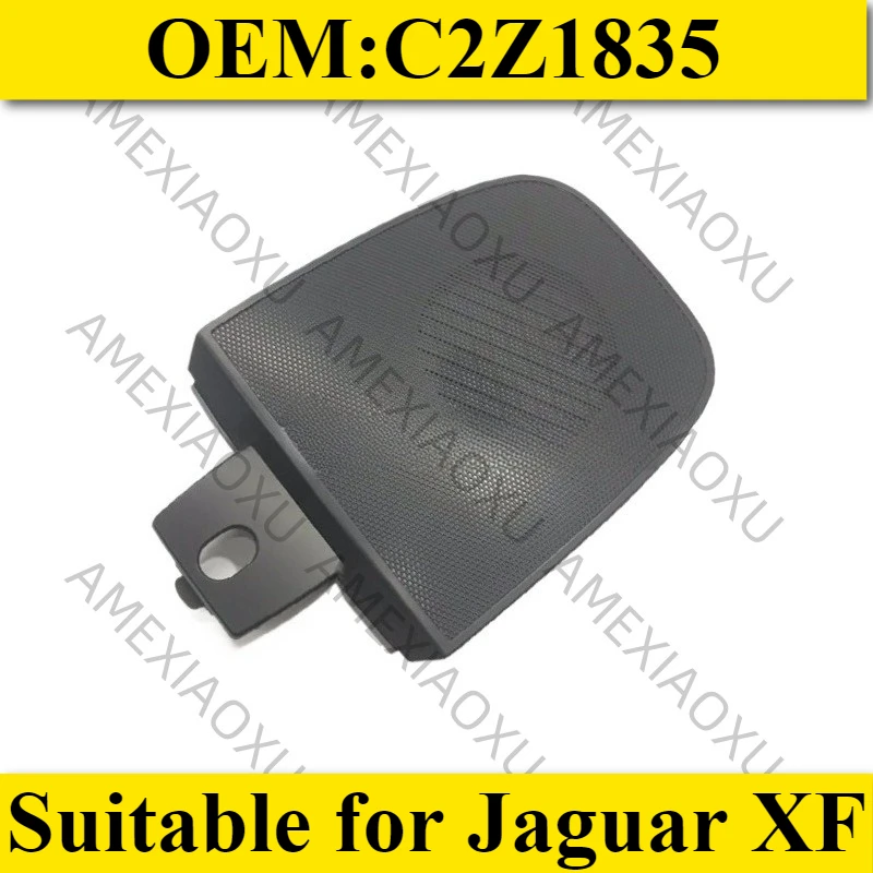 

OEM: C2Z1835 Подходит для Jaguar XF, крышка динамика приборной панели, крышка среднего динамика, крышка динамика AMEXIAOXU