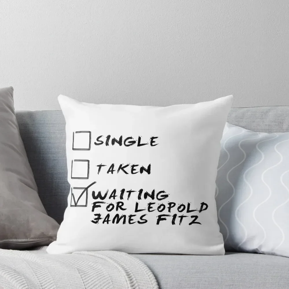 

Single, taken, waiting for Leopold James Fitz Throw Pillow home decor items Sofa Cushions Cover Throw Pillow pillow