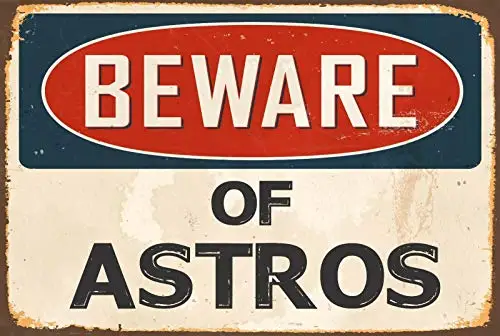 Vintage Retro Metal Tin Sign Beware of Astros Outdoor & Home Bar Kitchen Club Wall Decor Sign