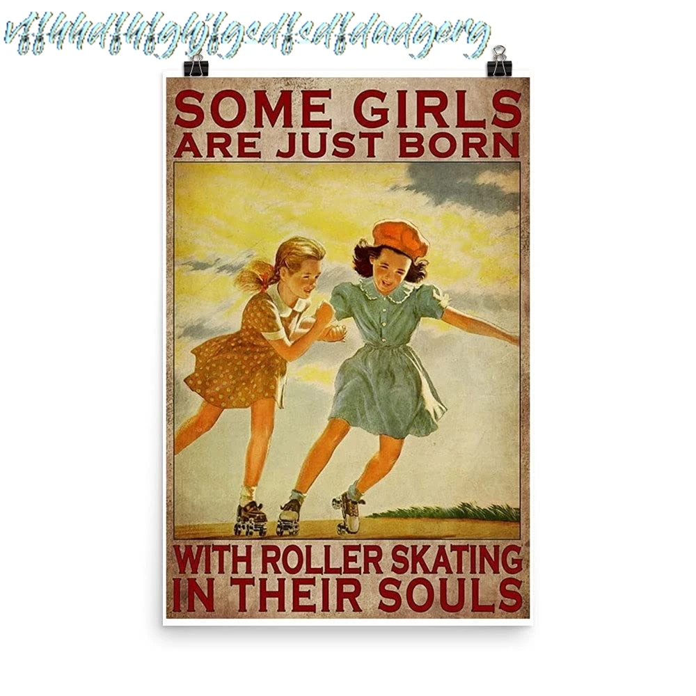 Graman Retro Metal Aluminium Tin Sign Some Girls are Just Born with Roller Skating in Their Souls Vintage Wall Poster Metal sign